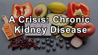 The Hidden Crisis: Understanding and Addressing Chronic Kidney Disease