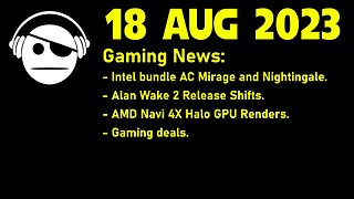 Gaming News | Intel Game bundles | Alan Wake 2 | Navi 4X rumor | Deals | 18 AUG 2023