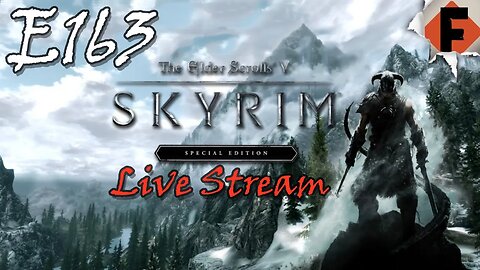 Skyrim Live Stream // Skyrim // Episode 163
