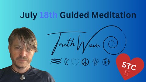 TruthWave Energy Meditation July 18th 2024