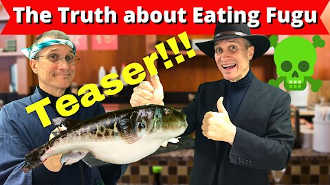 The Truth about eating Fugu Teaser (The Second Guy to Eat Fugu) - Blowfish - Japan's Deadliest Dish