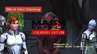 Blind Idiot plays - Mass Effect LE | pt. 5 - LIARA IS IN THE WALLS | No Commentary | Insanity