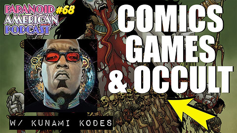 Comics, Games & the Occult w/ Kunami Kodes | Paranoid American Podcast 68