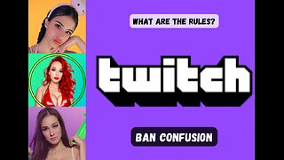 Twitch Bans Confusion