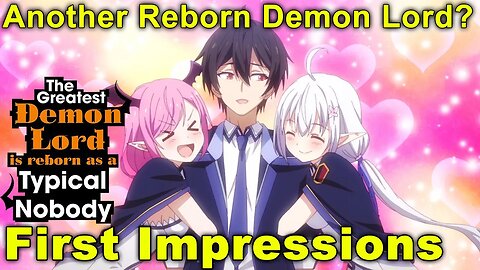 The Greatest Demon Lord Is Reborn As A Typical Nobody - First Impressions! Another Reborn Demon Lord