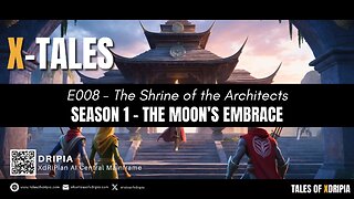 The Shrine of the Architects: Episode 008 - Season 1: The Moon's Embrace - X-Tales