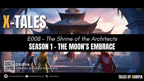 The Shrine of the Architects: Episode 008 - Season 1: The Moon's Embrace - X-Tales