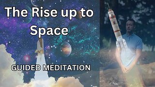 The Rise up to Space Guided Meditation