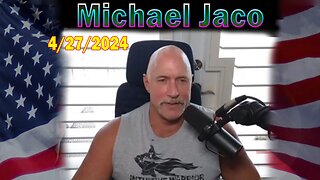 Michael Jaco HUGE Intel: "Michael Jaco Important Update, April 27, 2024"