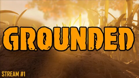 Welcome to Grounded! The full release! | Stream 1 #live