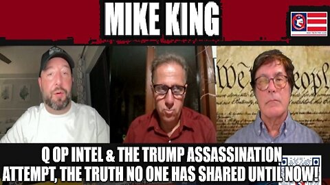 Mike King: Q Op Intel & the Trump Assassination Attempt, the Truth No One Has Shared Until Now!