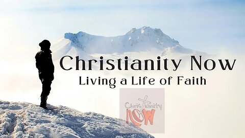 Christianity Now, living a faithful life