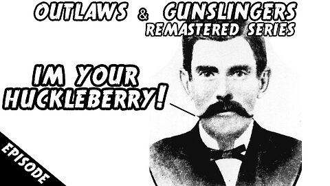 Outlaws & Gunslingers | Ep. 173 | Remastered | Doc Holliday