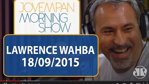 Lawrence Wahba - Morning Show - edição completa - 18/09/15