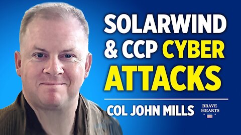 COL John Mills: Chinese Government Behind the SolarWind Cyber Attack | BraveHearts Sean Lin