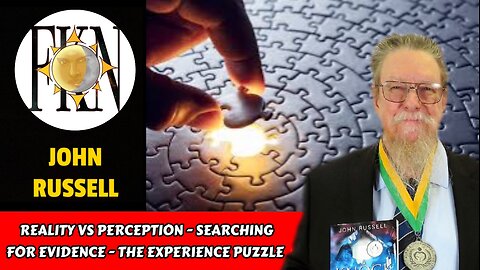 Reality vs Perception - Searching for Evidence - The Experience Puzzle | John Russell