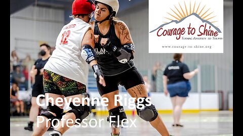 Cheyenne Riggs l Professor Flex l Courage To Shine™ l Turning Adversity to Triumph l Aug 2023
