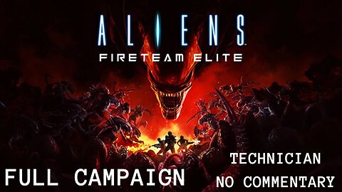 Aliens: Fireteam Elite Longplay (Full Game) | No Commentary