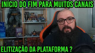 Elitização do Youtube E o Fim de Muitos Canais !