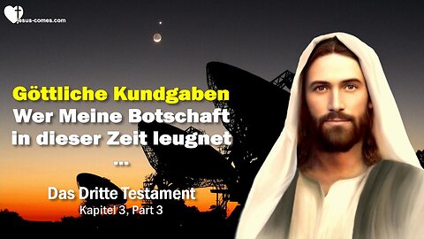 Wer Meine Botschaft in dieser Zeit leugnet... ❤️ Göttliche Kundgaben... 3. Testament Kapitel 4-2