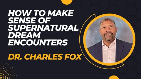 Charles R. Fox - How to Make Sense of Supernatural Dream Encounters