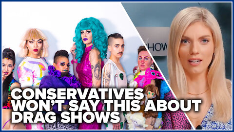 Conservatives won’t say this about drag shows