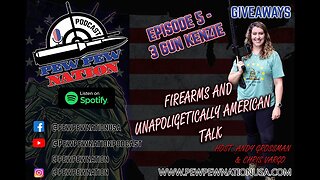 Pew Pew Nation Podcast Episode 5 (3 GUN KENZIE)