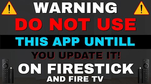 WARNING, UPDATE THIS FIRESTICK APP NOW, DO NOT USE UNTIL UPDATED! 2023