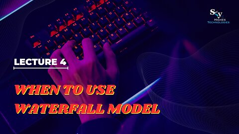 4 When to Use Waterfall Model | Skyhighes | Software Testing