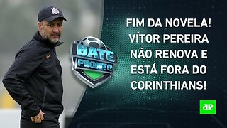 Vítor Pereira SAI do Corinthians; São Paulo FORA da Libertadores; Flamengo FAZ FESTA! | BATE PRONTO