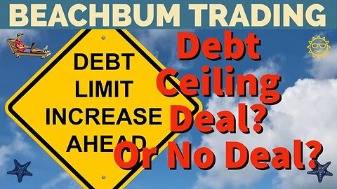 Debt Ceiling Deal? Or No Deal?