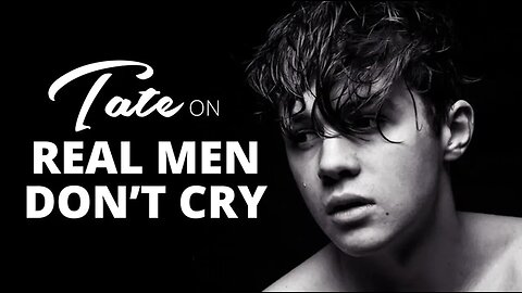 Andrew Tate On Real Men Don’t Cry | Episode #8