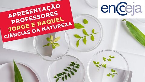 APRESENTAÇÃO - Professores Jorge e Raquel - Ciências da Natureza - ENCCEJA