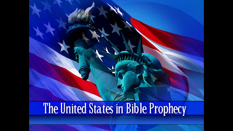 17 - The United States in Bible Prophecy