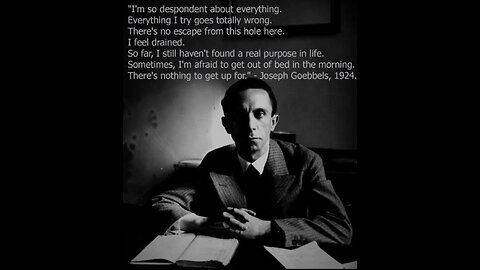 Goebbels Qoute “I’m so despondent about everything”