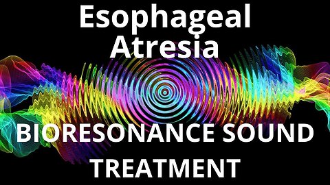 Esophageal Atresia_Sound therapy session_Sounds of nature