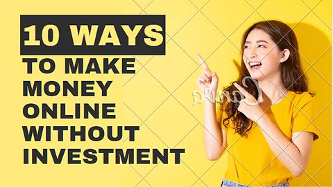 10 Ways to Make Money Online Without Investment