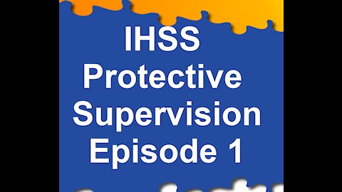 Episode 1: Advocates are not cheap! | IHSS Protective Supervision