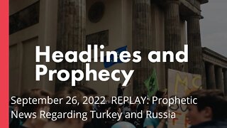 REPLAY: Prophetic News Regarding Turkey and Russia