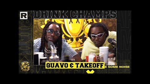 Quavo & Takeoff Talk Their Music Journey, The Future Of Migos, The Rap Game & More | Drink Champs