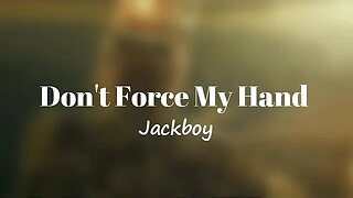 Jackboy - Dont Force My Hand (Lyrics) 🎵