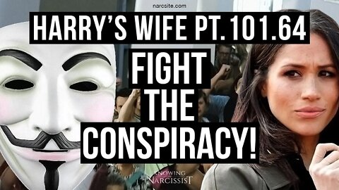 Harrys Wife 101.64 Fight the Conspiracy (Meghan Markle)