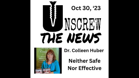 Dr. Colleen Huber. Neither Safe Nor Effective.