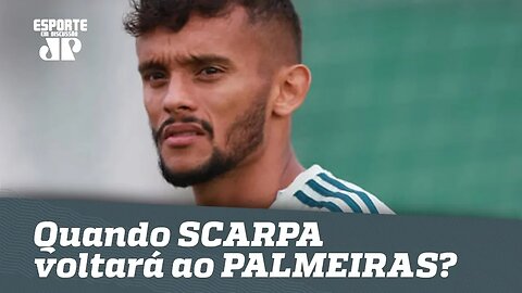 Afinal: quando SCARPA voltará a jogar pelo PALMEIRAS?