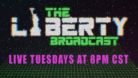 The Liberty Broadcast: Episode #17