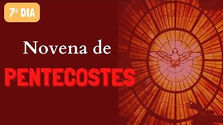 07º Dia - Novena de Pentecostes