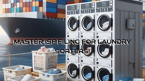 Unlocking the Secrets of Importer Security Filing for Laundry Sorters!