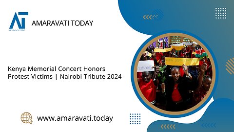 Kenya Memorial Concert Honors Protest Victims | Nairobi Tribute 2024 | Amaravati Today News