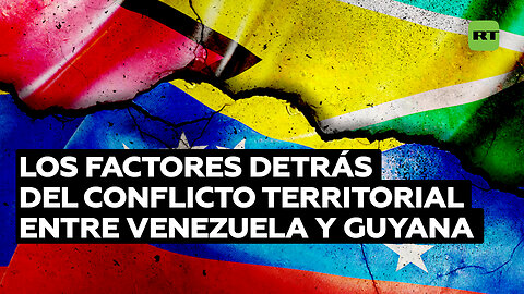 ¿Cuáles son los intereses tras la disputa entre Venezuela y Guyana por el Esequibo?
