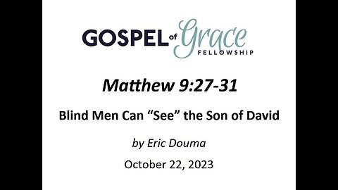 Blind Men Can “See” the Son of David: Matthew 9:27-31